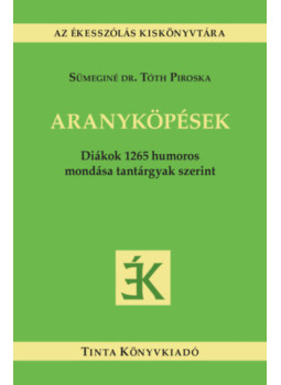 Sümeginé Dr. Tóth Piroska (Szerk.) - Aranyköpések Sümeginé Dr. Tóth Piroska (Szerk.) - Aranyköpések, null 2024 antikvár könyv