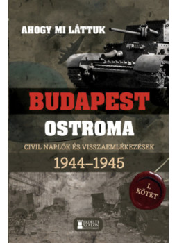 Mihályi Balázs (Szerk.) - Ahogy mi láttuk - Budapest ostroma 1944-1945 - I. kötet, null 2024 antikvár könyv