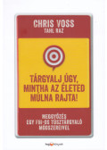 Tahl Raz, Voss, Chris - Tárgyalj úgy, mintha az életed múlna rajta! - puha kötés