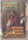 Harmath Károly (szerk.),Komáromi Borbála (szerk.),Szabó Judit (szerk.) - Katolikus Kincses Kalendárium 2016
