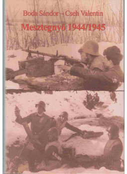 Boda Sándor, Cseh Valentin - Mesztegnyő 1944/1945 Boda Sándor, Cseh Valentin - Mesztegnyő 1944/1945, Keszthely 2018 antikvár könyv