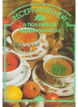 Frankné Tamás Anikó - Receptgyűjtemény a húsnélküli táplálkozáshoz Frankné Tamás Anikó - Receptgyűjtemény a húsnélküli táplálkozáshoz, Budapest 1994 antikvár könyv