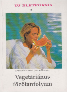 Gyürüs Istvánné, Dr. Homoki Henriette - Vegetáriánus főzőtanfolyam Gyürüs Istvánné, Dr. Homoki Henriette - Vegetáriánus főzőtanfolyam, Budapest 1995 antikvár könyv
