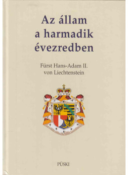 Fürst Hans-Adam II. von Liechtenstein - Az állam a harmadik évezredben Fürst Hans-Adam II. von Liechtenstein - Az állam a harmadik évezredben, Budapest 2011 antikvár könyv