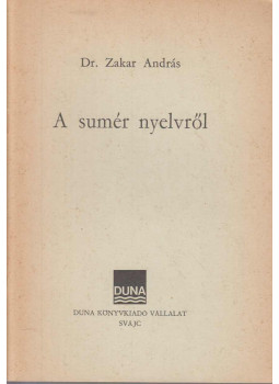 Dr. Zakar András - A sumér nyelvről Dr. Zakar András - A sumér nyelvről, Svájc 1975 antikvár könyv