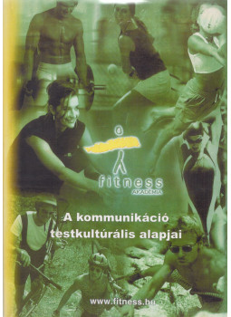 Dr. Kis Jenő - A kommunikáció testkultúrális alapjai Dr. Kis Jenő - A kommunikáció testkultúrális alapjai, Budapest 2005 antikvár könyv
