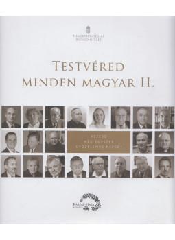 Bali János, Molnár Gergely, Orbán Balázs - Testvéred minden magyar II. Bali János, Molnár Gergely, Orbán Balázs - Testvéred minden magyar II., null 2019 antikvár könyv