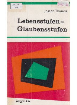 Thomas, Joseph - Lebensstufen - Glaubensstufen Thomas, Joseph - Lebensstufen - Glaubensstufen, Graz-Wien-Köln 1963 antikvár könyv