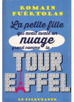 Romain Puértolas - La petite fille qui avait avalé un nuage grand comme la tour Eiffel Romain Puértolas - La petite fille qui avait avalé un nuage grand comme la tour Eiffel, Paris 2015 antikvár könyv