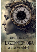 Németh Balázs - Huszonnégy óra a kísértetekkel