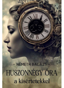 Németh Balázs - Huszonnégy óra a kísértetekkel Németh Balázs - Huszonnégy óra a kísértetekkel, null 2024 antikvár könyv