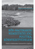 Nagy Boldizsár - Bős Nagymaros: Nemzetközi jog, politika, környezetvédelem