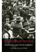 Szécsényi Mihály (szerk.) - Egy underground történész