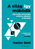 Vaclav Smil - A világ így működik
