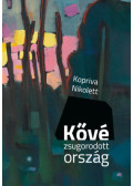 Kopriva Nikolett - Kővé zsugorodott ország