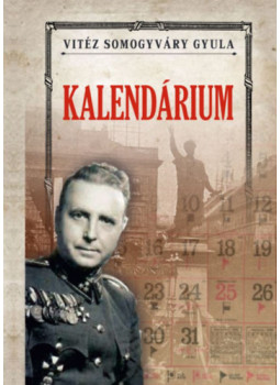 Vitéz Somogyváry Gyula - Kalendárium Vitéz Somogyváry Gyula - Kalendárium, null 2024 antikvár könyv