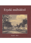 Szabó Erika,Szalai Gyuláné - Etyeki múltidéző / Keresztjeink és szakrális kisemlékeink