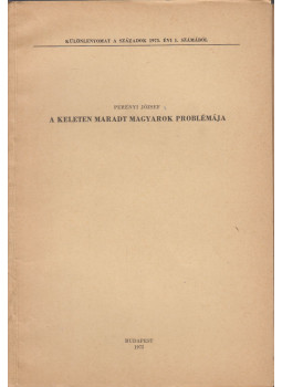 Perényi József - A keleten maradt magyarok problémája (dedikált) Perényi József - A keleten maradt magyarok problémája (dedikált), Budapest 1975 antikvár könyv