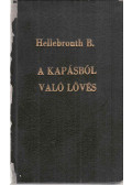 Hellebronth Béla - A kapásból való lövés