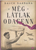 Bauer Barbara - Még látlak odafenn (dedikált)