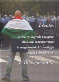 Varga Domokos György - Jelentés a Nemzeti Jogvédő Szolgálat 2006. őszi rendőrterrorral és megtorlásokkal összefüggő jogvédő küzdelmeiről a 10. évfordulón (dedikált)