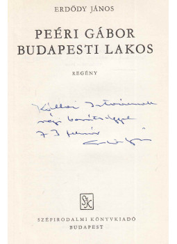 Erdődy János - Peéri Gábor budapesti lakos (dedikált) Erdődy János - Peéri Gábor budapesti lakos (dedikált), Budapest 1972 antikvár könyv