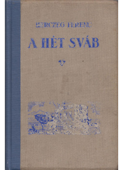 Herczeg Ferenc - A hét sváb Herczeg Ferenc - A hét sváb, Budapest 1935 antikvár könyv