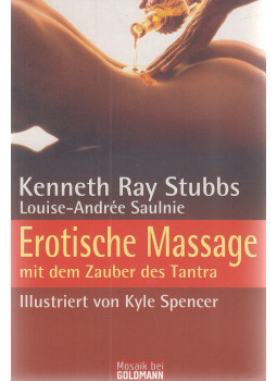 Kenneth Ray Stubbs, Louise-Andrée Saulnier - Erotische Massage Kenneth Ray Stubbs, Louise-Andrée Saulnier - Erotische Massage, München 0 antikvár könyv