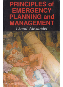 David Alexander - Principles of Emergency Planning and Management David Alexander - Principles of Emergency Planning and Management, null 2002 antikvár könyv