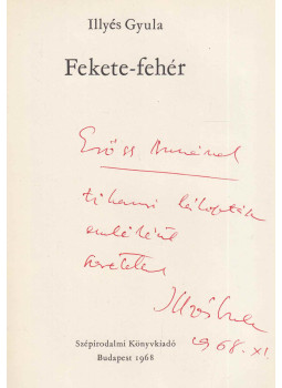 Illyés Gyula - Fekete-fehér (dedikált) Illyés Gyula - Fekete-fehér (dedikált), Budapest 1968 antikvár könyv