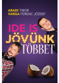Aradi Tibor, Varga Ferenc József - Ide is jövünk többet