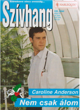 Caroline Anderson - Nem csak álom Caroline Anderson - Nem csak álom, Budapest 2007 antikvár könyv