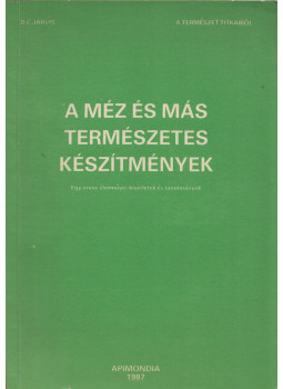 Jarvis, D. C. - A méz és más természetes készítmények Jarvis, D. C. - A méz és más természetes készítmények, 1987 antikvár könyv