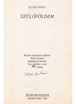 Illyés Gyula - Szülőföldem (Illyés Gyuláné által aláírt), Szekszárd 1984 antikvár könyv