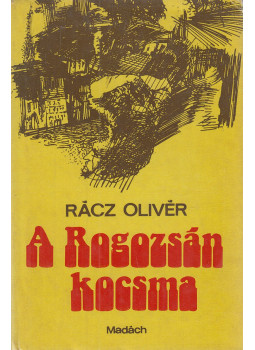 Rácz Olivér - A Rogozsán kocsma Rácz Olivér - A Rogozsán kocsma, Pozsony 1982 antikvár könyv