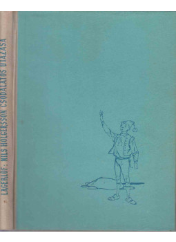 Selma Lagerlöf - Nils Holgersson csodálatos utazása Selma Lagerlöf - Nils Holgersson csodálatos utazása, Budapest 1958 antikvár könyv