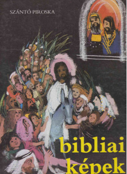 Szántó Piroska - Bibliai képek gyermekeknek (dedikált), Budapest 1987 antikvár könyv