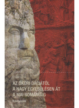 Lucian Boia - Az ókori Dáciától a nagy egyesülésen át a mai Romániáig, Cluj-Napoca 2019 antikvár könyv