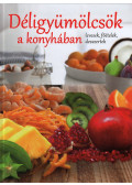 Dr. Kádas Lajos - Déligyümölcsök a konyhában - Levesek, főételek, desszertek
