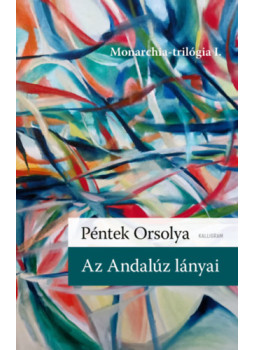 Péntek Orsolya - Az andalúz lányai Péntek Orsolya - Az andalúz lányai, null 2024 antikvár könyv