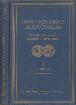 Hettner Alfréd - A leíró földrajz alapvonalai I. - Európa Hettner Alfréd - A leíró földrajz alapvonalai I. - Európa, Budapest 1925 antikvár könyv
