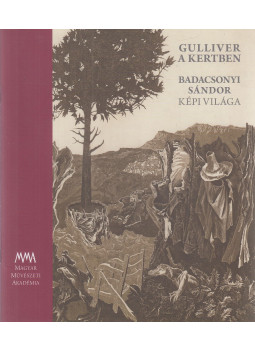 Dr. Fekete István - Gulliver a kertben - Badacsonyi Sándor képi világa Dr. Fekete István - Gulliver a kertben - Badacsonyi Sándor képi világa, Budapest 2019 antikvár könyv