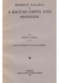 Iványi Béla - Mossóczy Zakariás és a magyar corpus juris keletkezése