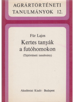 Für Lajos - Kertes tanyák a futóhomokon Für Lajos - Kertes tanyák a futóhomokon, Budapest 1983 antikvár könyv
