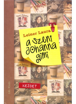 Leiner Laura - A Szent Johanna gimi 1. - Kezdet Leiner Laura - A Szent Johanna gimi 1. - Kezdet, Budapest 2020 antikvár könyv