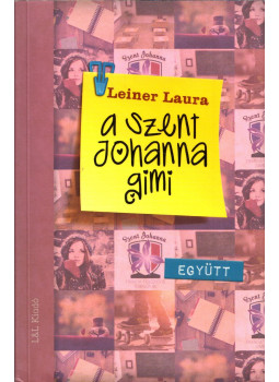 Leiner Laura - A Szent Johanna gimi 2. - Együtt Leiner Laura - A Szent Johanna gimi 2. - Együtt, Budapest 2016 antikvár könyv