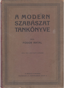 Fodor Antal - A modern szabászat tankönyve Fodor Antal - A modern szabászat tankönyve, Budapest 1931 antikvár könyv
