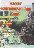 Lovász György,Lovász István,Mészáros Mátyás,Villányi György - Magyar Vasúttörténeti Park album (magyar-német-angol)