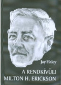 Jay Haley - A rendkívüli Milton H. Erickson
