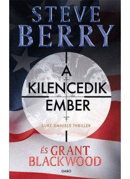 Steve Berry, Grant Blackwood - A kilencedik ember - Luke Daniels thriller 1. Steve Berry, Grant Blackwood - A kilencedik ember - Luke Daniels thriller 1., null 2024 antikvár könyv